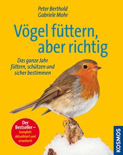 Vögel füttern, aber richtig von Berthold,  Peter, Mohr,  Gabriele