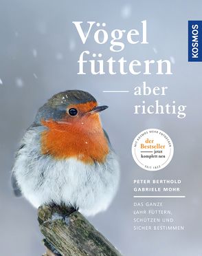 Vögel füttern, aber richtig von Berthold,  Peter, Mohr,  Gabriele