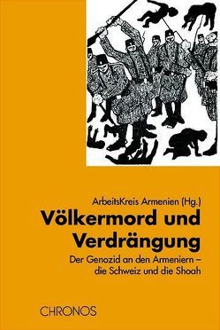 Völkermord und Verdrängung von Altermatt,  Urs, Dadrian,  Vahakn, Dejung,  Christoph, Fankhauser,  Angeline, Meier,  Reinhard, Niggli,  Marcel, Schindler,  Dietrich