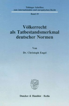 Völkerrecht als Tatbestandsmerkmal deutscher Normen. von Engel,  Christoph