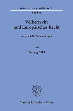 Völkerrecht und Europäisches Recht. von Bülck,  Hartwig