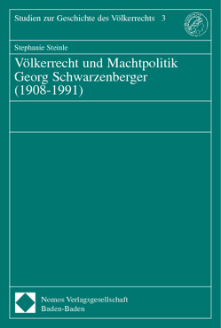 Völkerrecht und Machtpolitik Georg Schwarzenberger (1908-1991) von Steinle,  Stephanie