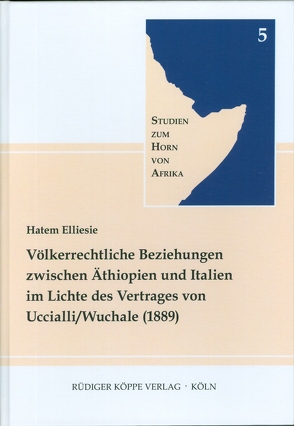 Völkerrechtliche Beziehungen zwischen Äthiopien und Italien im Lichte des Vertrages von Uccialli / Wuchale (1889) von Elliesie,  Hatem, Voigt,  Rainer