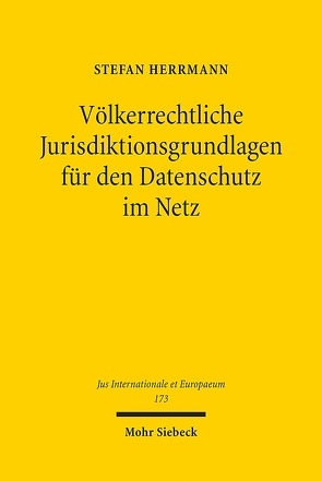 Völkerrechtliche Jurisdiktionsgrundlagen für den Datenschutz im Netz von Herrmann,  Stefan