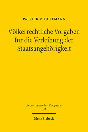 Völkerrechtliche Vorgaben für die Verleihung der Staatsangehörigkeit von Hoffmann,  Patrick R.