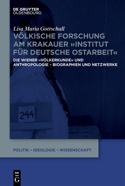 Völkische Forschung am Krakauer „Institut für Deutsche Ostarbeit“ von Gottschall,  Lisa Maria