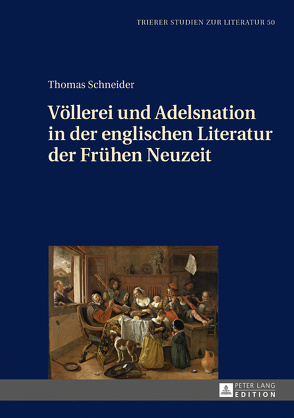 Völlerei und Adelsnation in der englischen Literatur der Frühen Neuzeit von Schneider,  Thomas