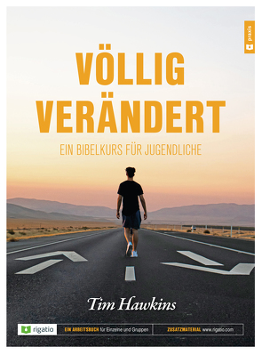 Völlig verändert – Ein Bibelkurs für Jugendliche von Hawkins,  Tim