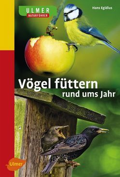 Vögel füttern rund ums Jahr von Egidius,  Hans