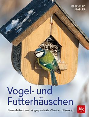 Vogel- und Futterhäuschen von Gabler,  Eberhard