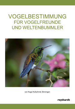 Vogelbestimmung für Vogelfreunde und Weltenbummler von Hufschmid,  Hugo