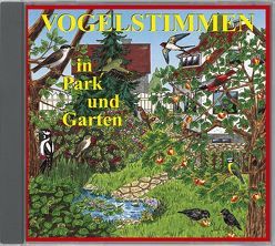 Vogelstimmen in Park und Garten – Mit gesprochenen Erläuterungen von Dingler,  Karl H, Dingler,  Karl-Heinz, Roché,  Jean C., Schulze,  Andreas, Werle,  Alfred