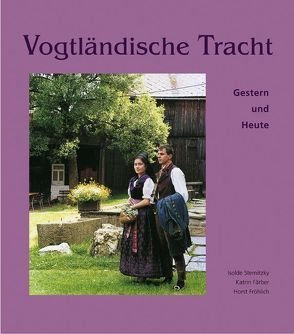 Vogtländische Tracht von Färber,  Kathrin, Fröhlich,  Horst, Lenk, Sternitzky,  Isolde
