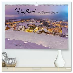Vogtland – von Klingenthal bis Göltzschtal (hochwertiger Premium Wandkalender 2024 DIN A2 quer), Kunstdruck in Hochglanz von Männel,  Ulrich