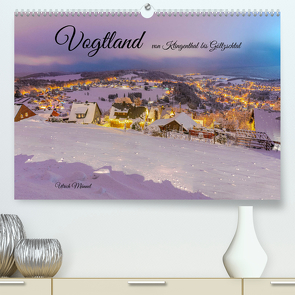 Vogtland – von Klingenthal bis Göltzschtal (Premium, hochwertiger DIN A2 Wandkalender 2023, Kunstdruck in Hochglanz) von Männel,  Ulrich