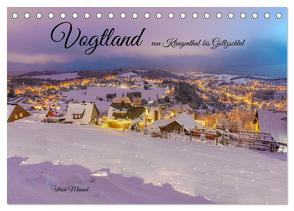 Vogtland – von Klingenthal bis Göltzschtal (Tischkalender 2024 DIN A5 quer), CALVENDO Monatskalender von Männel,  Ulrich