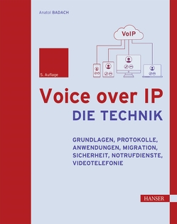 Voice over IP – Die Technik von Badach,  Anatol