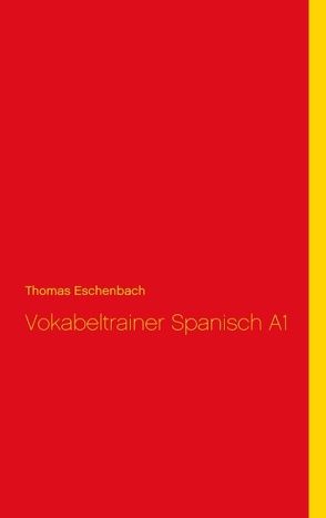 Vokabeltrainer Spanisch A1 von Eschenbach,  Thomas