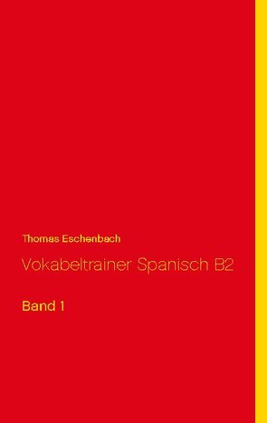 Vokabeltrainer Spanisch B2 von Eschenbach,  Thomas