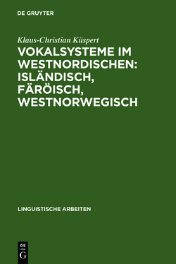 Vokalsysteme im Westnordischen: Isländisch, Färöisch, Westnorwegisch von Küspert,  Klaus-Christian