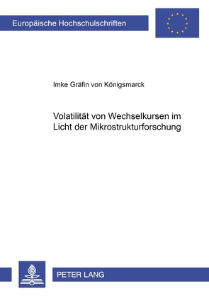 Volatilität von Wechselkursen im Licht der Mikrostrukturforschung von v. Königsmarck,  Imke