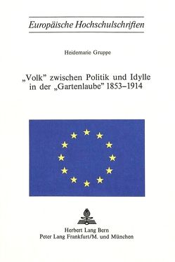«Volk» zwischen Politik und Idylle in der «Gartenlaube» 1853-1914 von Gruppe,  Heidemarie