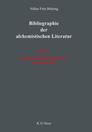 Volker Fritz Brüning: Bibliographie der alchemistischen Literatur / Die alchemistischen Druckwerke von 1691 bis 1783 von Brüning,  Volker Fritz