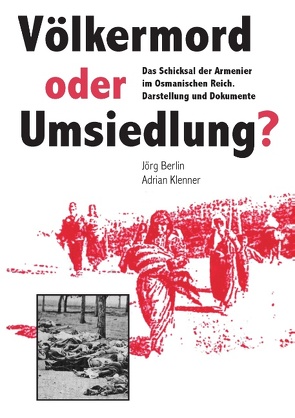 Völkermord oder Umsiedlung? von Berlin,  Jörg, Klenner,  Adrian