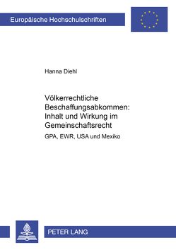 Völkerrechtliche Beschaffungsabkommen: Inhalt und Wirkung im Gemeinschaftsrecht von Diehl,  Hanna