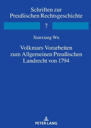 Volkmars Vorarbeiten zum Allgemeinen Preußischen Landrecht von 1794 von Wu,  Xunxiang