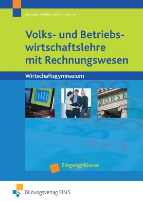 Volks- und Betriebswirtschaftslehre mit Rechnungswesen / Volks- und Betriebswirtschaftslehre mit Rechnungswesen für Wirtschaftsgymnasien in Baden-Württemberg von Marquart,  Melanie, Meffle,  Günter, Ulshöfer,  Wolfgang, Wörner,  Anton