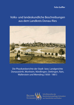 Volks- und landeskundliche Beschreibungen aus dem Landkreis Donau-Ries von Guffler,  Felix