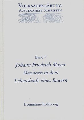 Volksaufklärung – Ausgewählte Schriften / Band 7: Johann Friedrich Mayer (1719-1798) von Böning,  Holger, Mayer,  Johann Friedrich, Siegert,  Reinhart