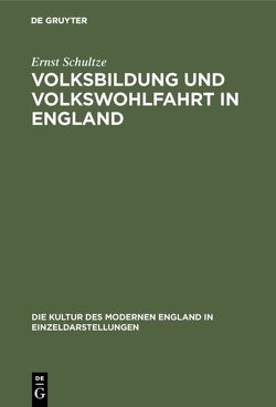 Volksbildung und Volkswohlfahrt in England von Schultze,  Ernst