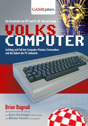 Volkscomputer. Aufstieg und Fall des Computer-Pioniers Commodore von Bagnall,  Brian, Boehm,  Christian, Forster,  Winnie, Kretzinger,  Boris