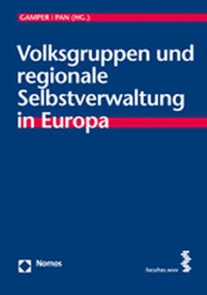 Volksgruppen und regionale Selbstverwaltung in Europa von Gamper,  Anna, Pan,  Christoph