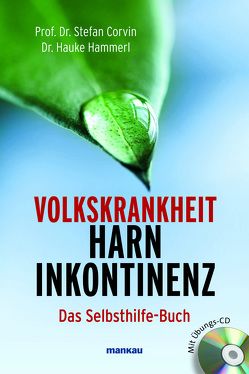 Volkskrankheit Harninkontinenz. Das Selbsthilfe-Buch von Corvin,  Stefan, Hammerl,  Hauke