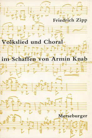 Volkslied und Choral im Schatten von Armin Knab von Zipp,  Friedrich