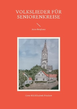 Volkslieder für Seniorenkreise von Berghaus,  Anne