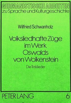 Volksliedhafte Züge im Werk Oswalds von Wolkenstein von Schwanholz,  Wilfried