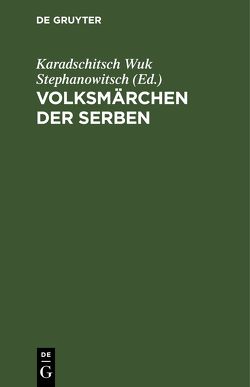 Volksmärchen der Serben von Grimm,  Jacob, Karadschitsch,  Wilhelmine, Wuk Stephanowitsch,  Karadschitsch