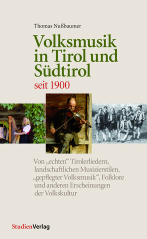 Volksmusik in Tirol und Südtirol seit 1900 von Nussbaumer,  Thomas