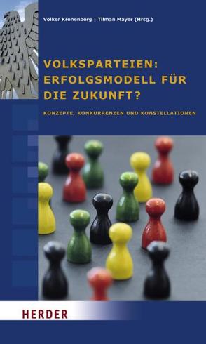 Volksparteien: Erfolgsmodell für die Zukunft? von Kronenberg,  Volker, Mayer,  Tilman