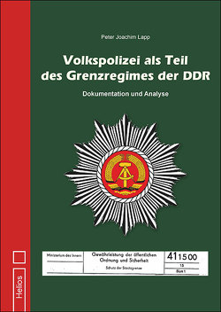 Volkspolizei als Teil des Grenzregimes der DDR von Lapp,  Peter Joachim
