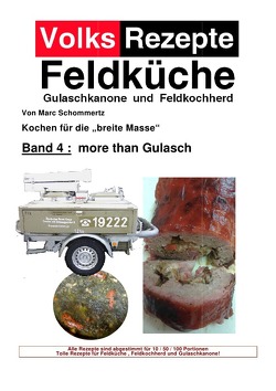 Volksrezepte Feldküche / Volksrezepte Band 4 – more than Gulasch von Schommertz,  Marc