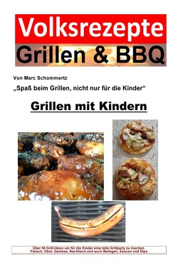 Volksrezepte Grillen & BBQ / Volksrezepte Grillen & BBQ – Grillen mit Kindern von Schommertz,  Marc
