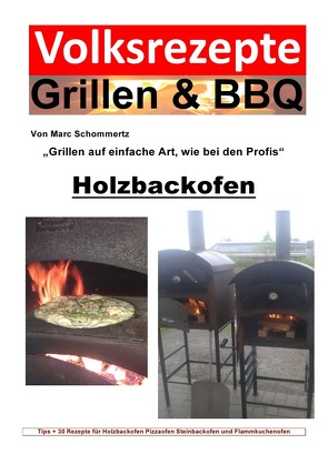 Volksrezepte Grillen & BBQ / Volksrezepte Grillen & BBQ – Holzbackofen 1 – 30 Rezepte für den Holzbackofen von Schommertz,  Marc