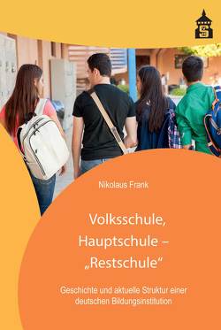 Volksschule, Hauptschule – „Restschule“ von Frank,  Nikolaus