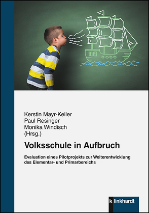 Volksschule in Aufbruch von Mayr-Keiler,  Kerstin, Resinger,  Paul, Windisch,  Monika