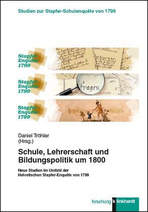 Schule, Lehrerschaft und Bildungspolitik um 1800 von Tröhler,  Daniel